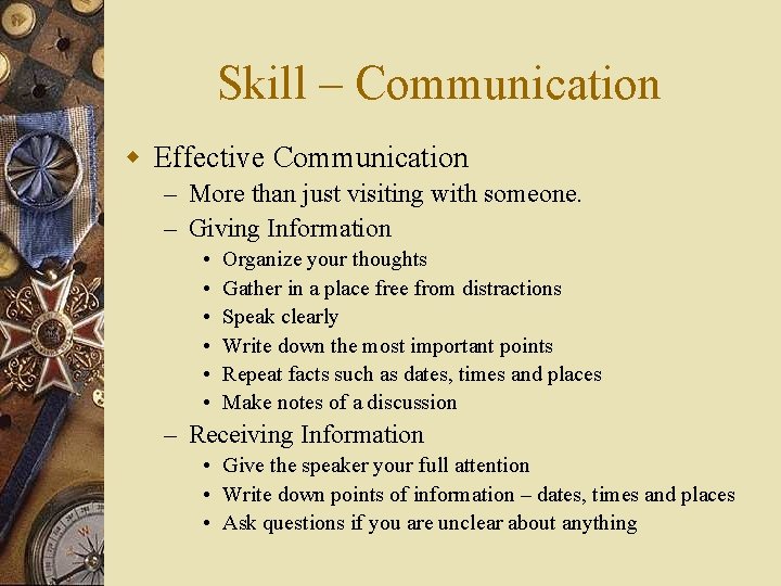 Skill – Communication w Effective Communication – More than just visiting with someone. –