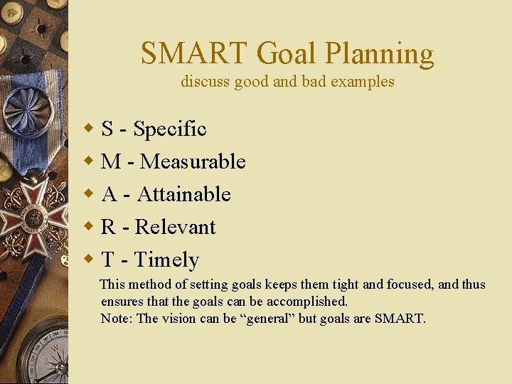 SMART Goal Planning discuss good and bad examples w S - Specific w M