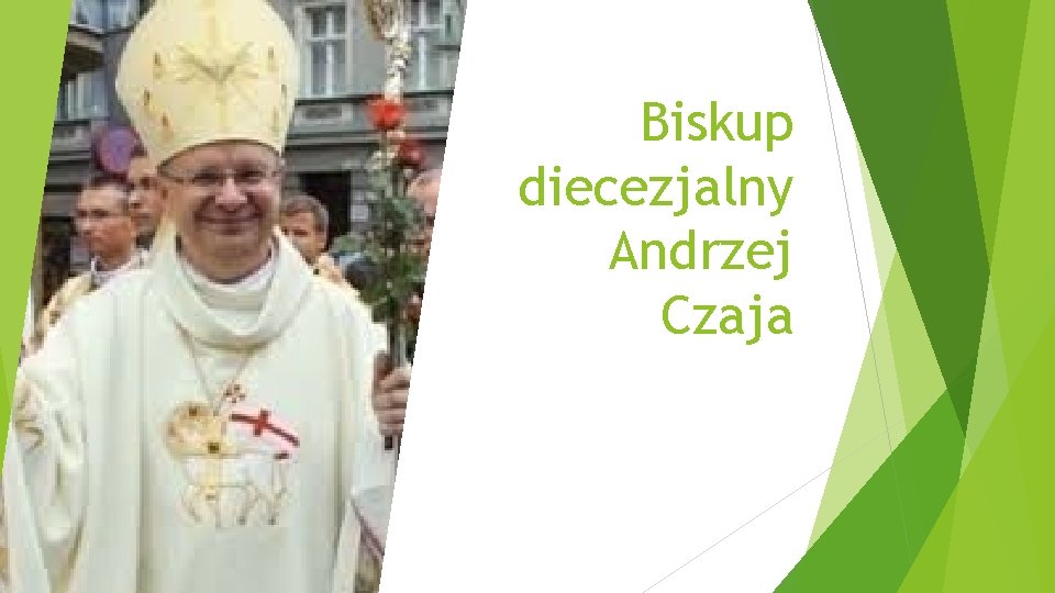 Biskup diecezjalny Andrzej Czaja 