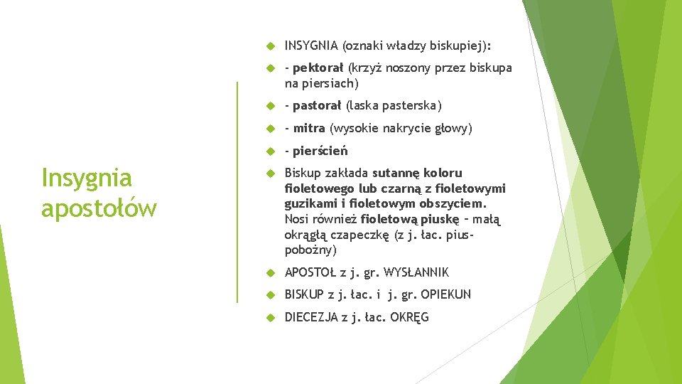 Insygnia apostołów INSYGNIA (oznaki władzy biskupiej): - pektorał (krzyż noszony przez biskupa na piersiach)