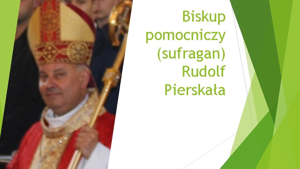 Biskup pomocniczy (sufragan) Rudolf Pierskała 