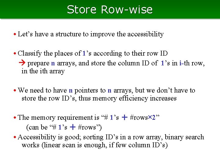Store Row-wise • Let’s have a structure to improve the accessibility • Classify the