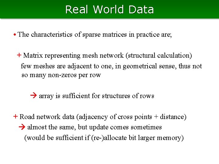 Real World Data • The characteristics of sparse matrices in practice are; + Matrix