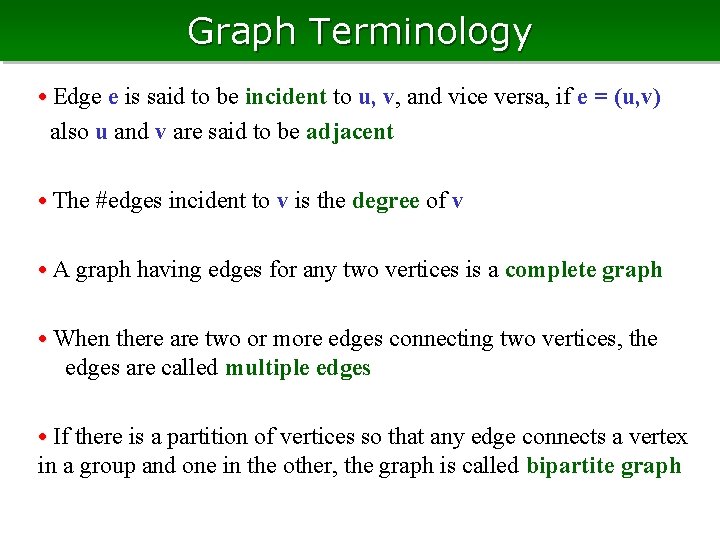 Graph Terminology • Edge e is said to be incident to u, v, and
