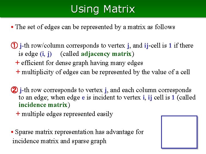 Using Matrix • The set of edges can be represented by a matrix as