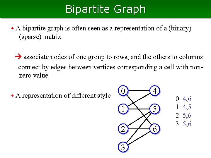 Bipartite Graph • A bipartite graph is often seen as a representation of a