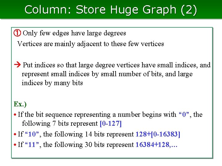 Column: Store Huge Graph (2) ① Only few edges have large degrees Vertices are
