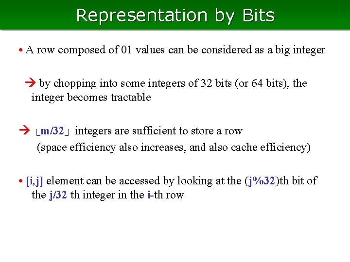 Representation by Bits • A row composed of 01 values can be considered as