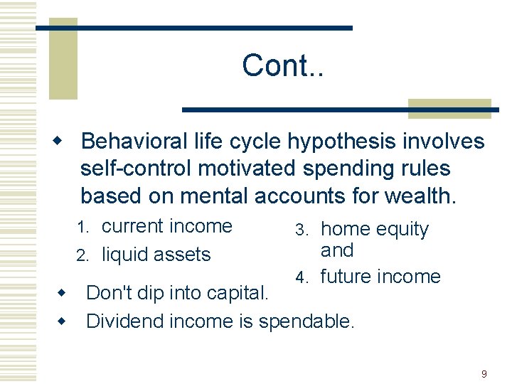 Cont. . w Behavioral life cycle hypothesis involves self-control motivated spending rules based on