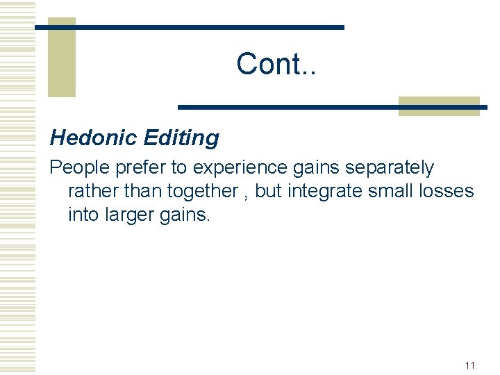 Cont. . Hedonic Editing People prefer to experience gains separately rather than together ,