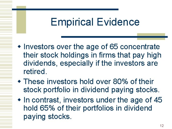 Empirical Evidence w Investors over the age of 65 concentrate their stock holdings in