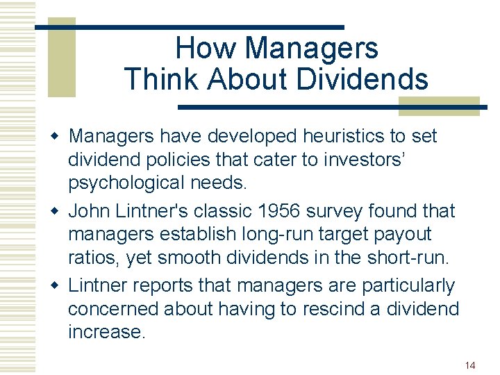 How Managers Think About Dividends w Managers have developed heuristics to set dividend policies