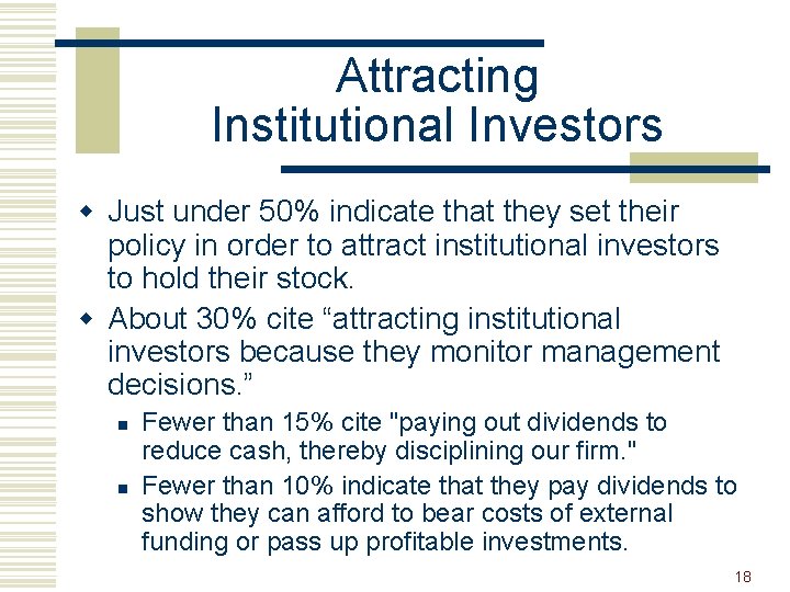 Attracting Institutional Investors w Just under 50% indicate that they set their policy in