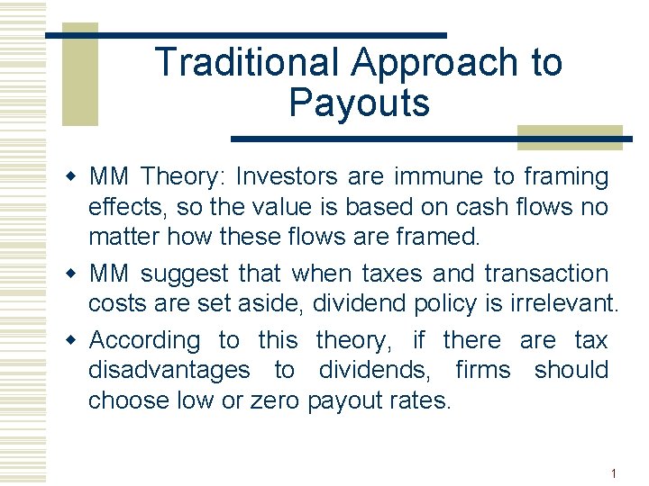 Traditional Approach to Payouts w MM Theory: Investors are immune to framing effects, so