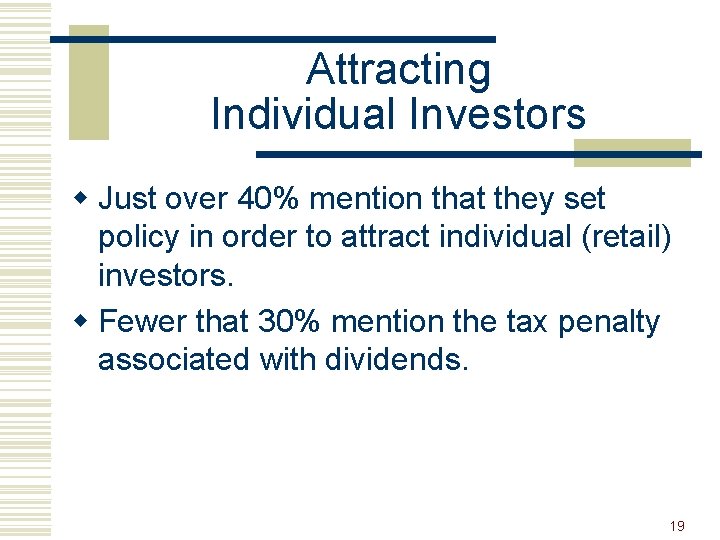 Attracting Individual Investors w Just over 40% mention that they set policy in order