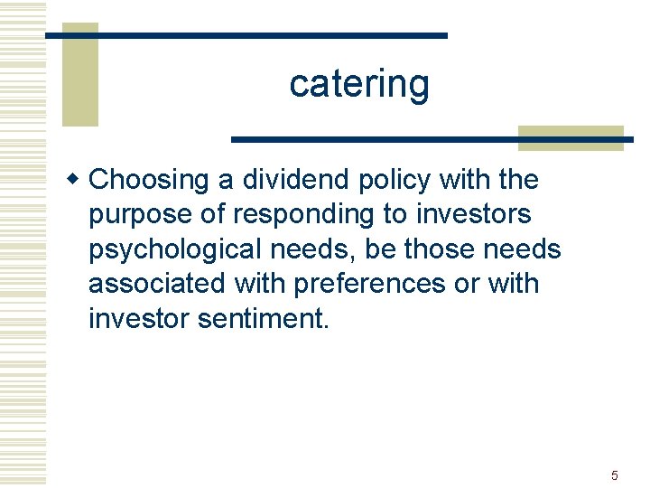 catering w Choosing a dividend policy with the purpose of responding to investors psychological
