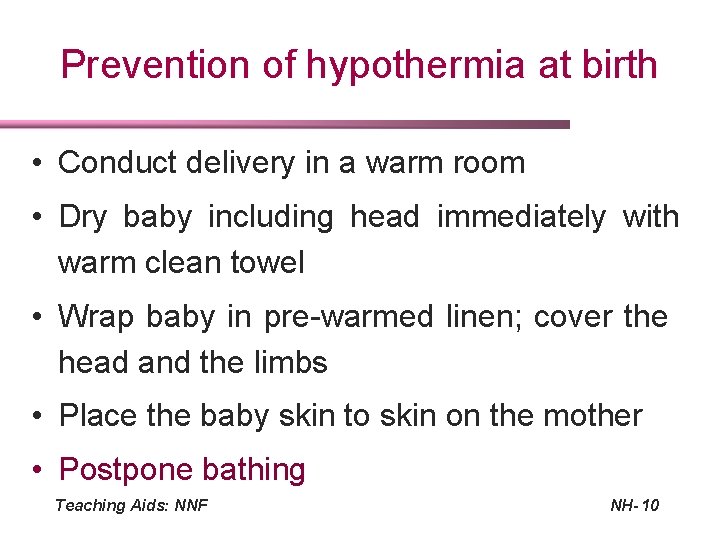 Prevention of hypothermia at birth • Conduct delivery in a warm room • Dry