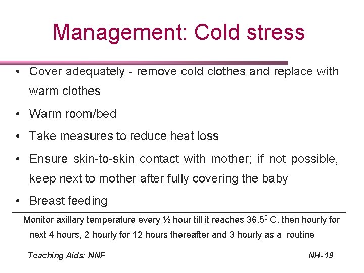 Management: Cold stress • Cover adequately - remove cold clothes and replace with warm