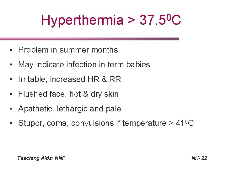Hyperthermia > 37. 50 C • Problem in summer months • May indicate infection
