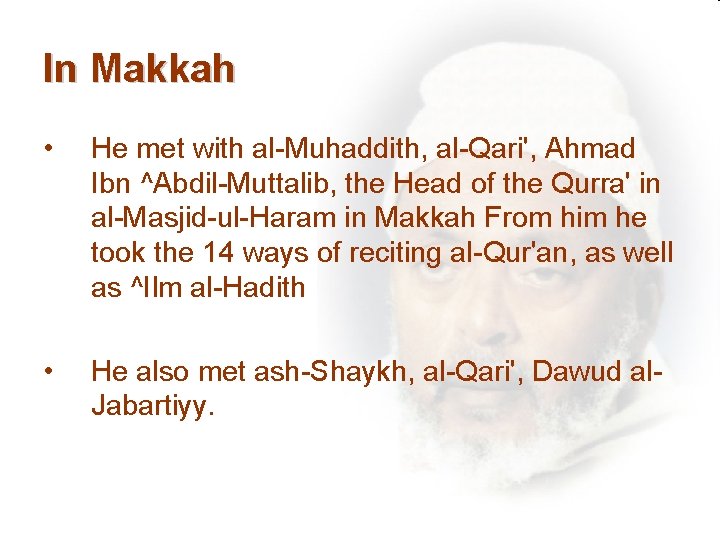 In Makkah • He met with al-Muhaddith, al-Qari', Ahmad Ibn ^Abdil-Muttalib, the Head of