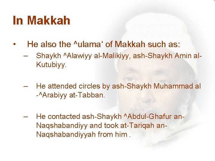 In Makkah • He also the ^ulama‘ of Makkah such as: – Shaykh ^Alawiyy