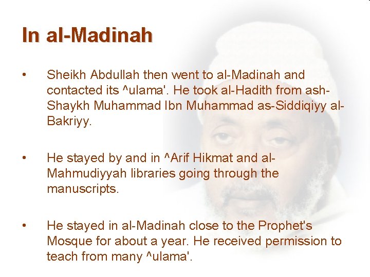 In al-Madinah • Sheikh Abdullah then went to al-Madinah and contacted its ^ulama'. He