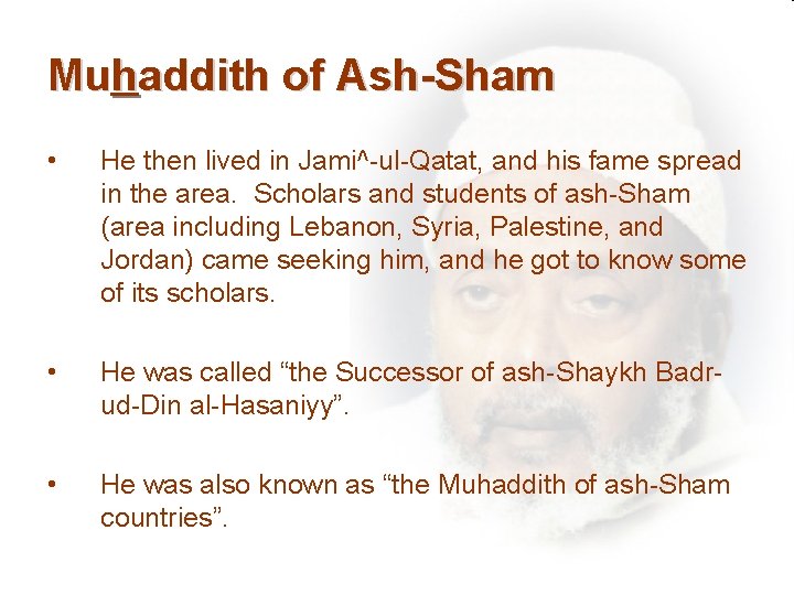 Muhaddith of Ash-Sham • He then lived in Jami^-ul-Qatat, and his fame spread in