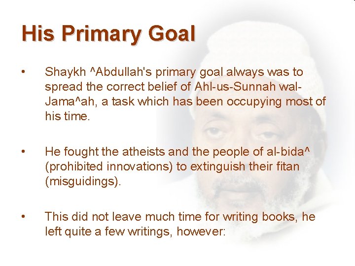 His Primary Goal • Shaykh ^Abdullah's primary goal always was to spread the correct