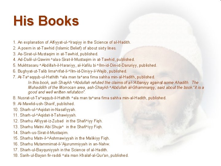 His Books 1. An explanation of Alfiyyat-ul-^Iraqiyy in the Science of al-Hadith. 2. A