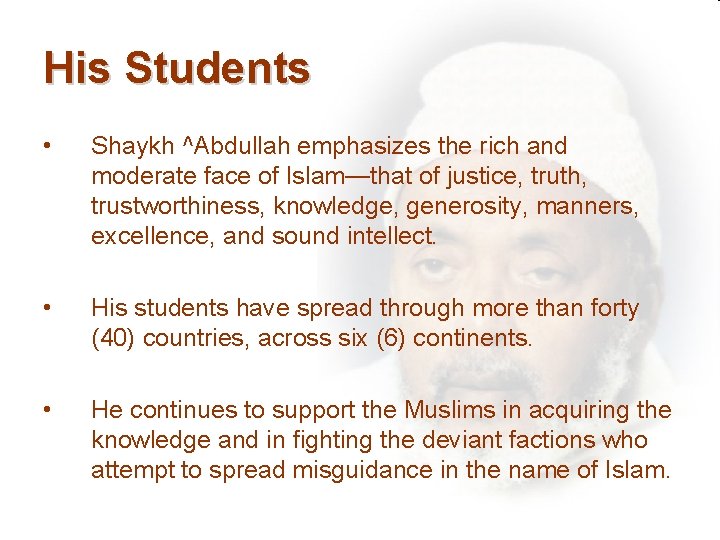His Students • Shaykh ^Abdullah emphasizes the rich and moderate face of Islam—that of