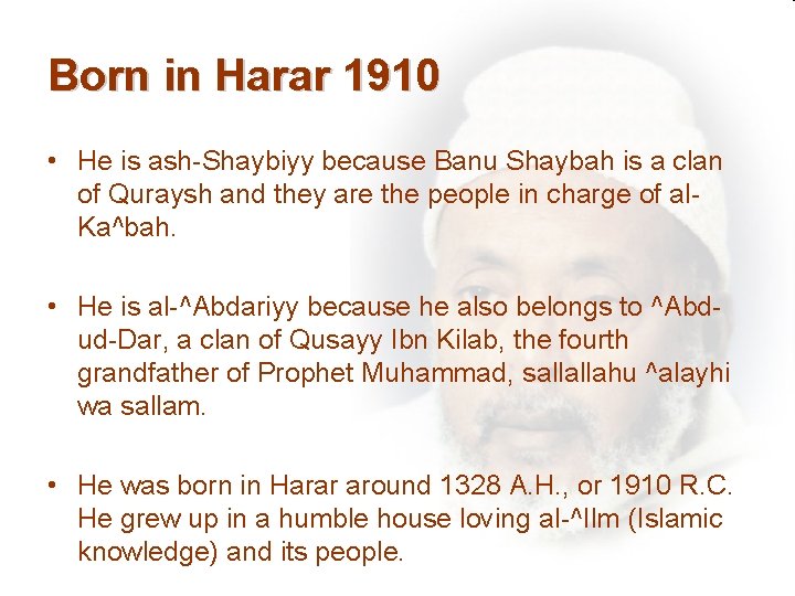 Born in Harar 1910 • He is ash-Shaybiyy because Banu Shaybah is a clan