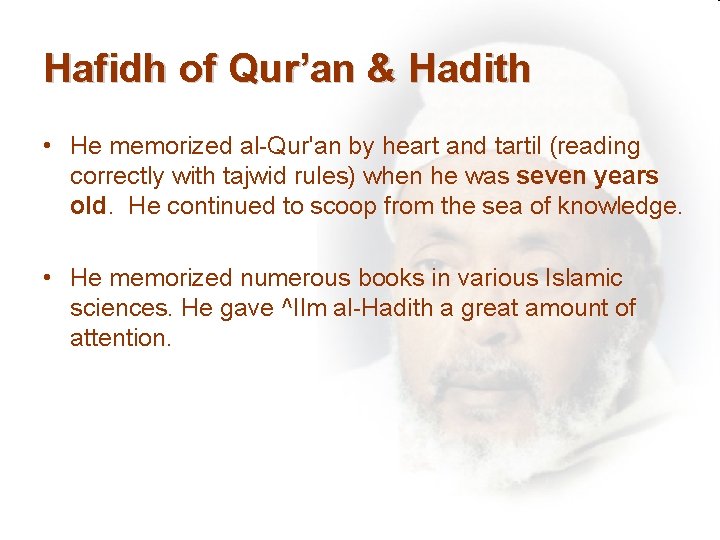 Hafidh of Qur’an & Hadith • He memorized al-Qur'an by heart and tartil (reading
