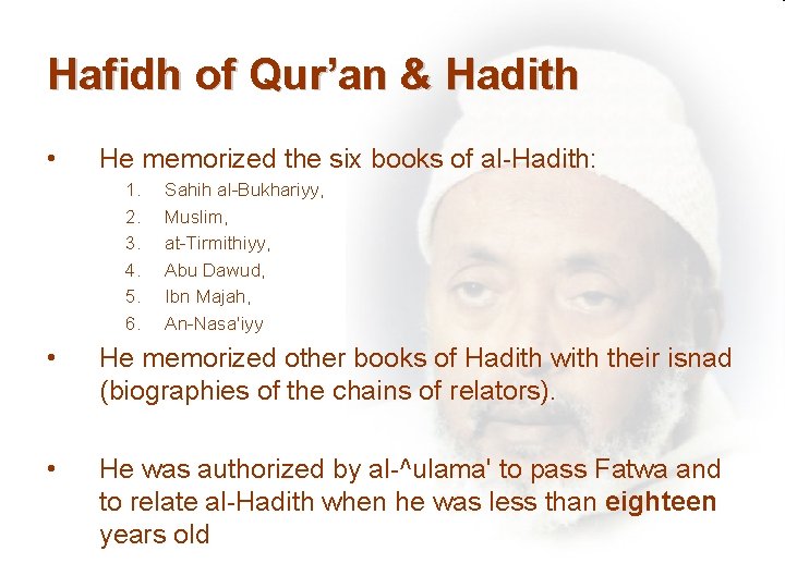 Hafidh of Qur’an & Hadith • He memorized the six books of al-Hadith: 1.