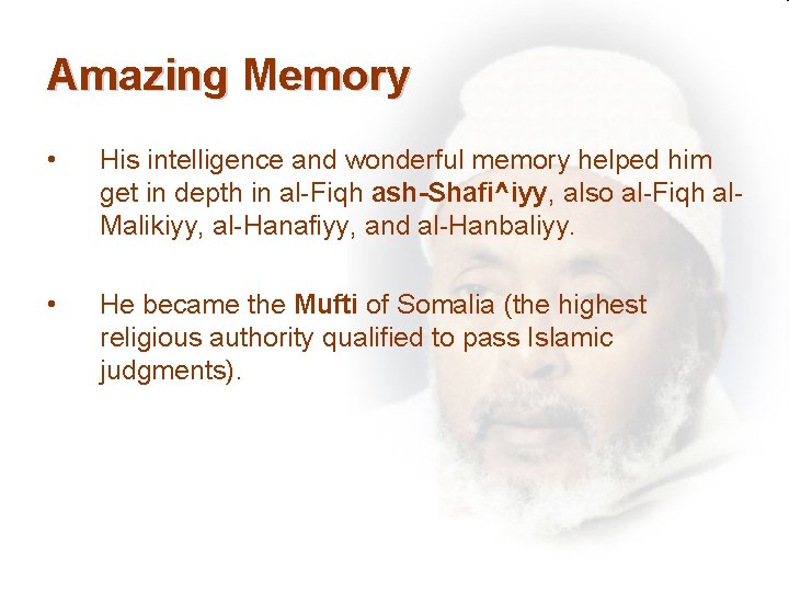 Amazing Memory • His intelligence and wonderful memory helped him get in depth in
