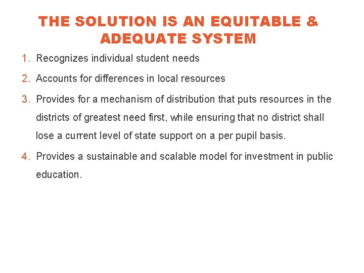 THE SOLUTION IS AN EQUITABLE & ADEQUATE SYSTEM 1. Recognizes individual student needs 2.