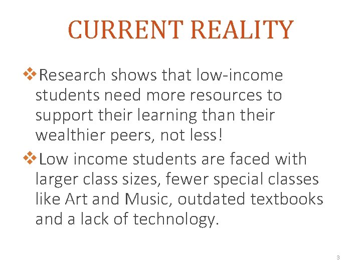 CURRENT REALITY v. Research shows that low-income students need more resources to support their