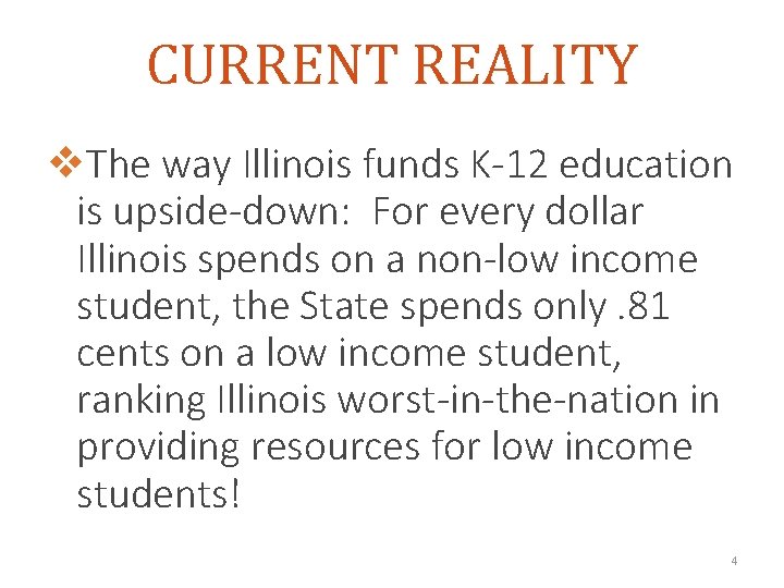 CURRENT REALITY v. The way Illinois funds K-12 education is upside-down: For every dollar