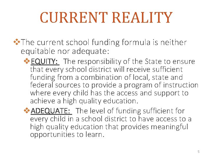 CURRENT REALITY v. The current school funding formula is neither equitable nor adequate: v.