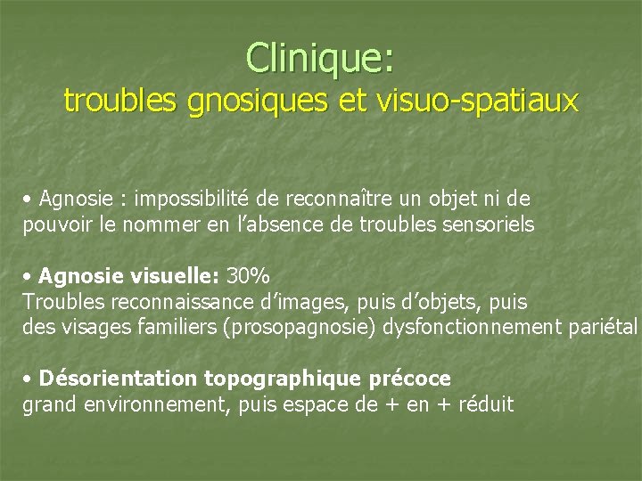 Clinique: troubles gnosiques et visuo-spatiaux • Agnosie : impossibilité de reconnaître un objet ni