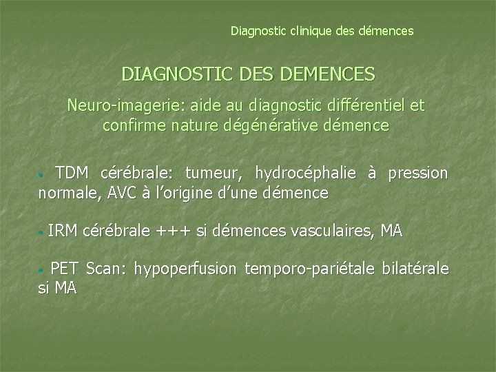 Diagnostic clinique des démences DIAGNOSTIC DES DEMENCES Neuro-imagerie: aide au diagnostic différentiel et confirme
