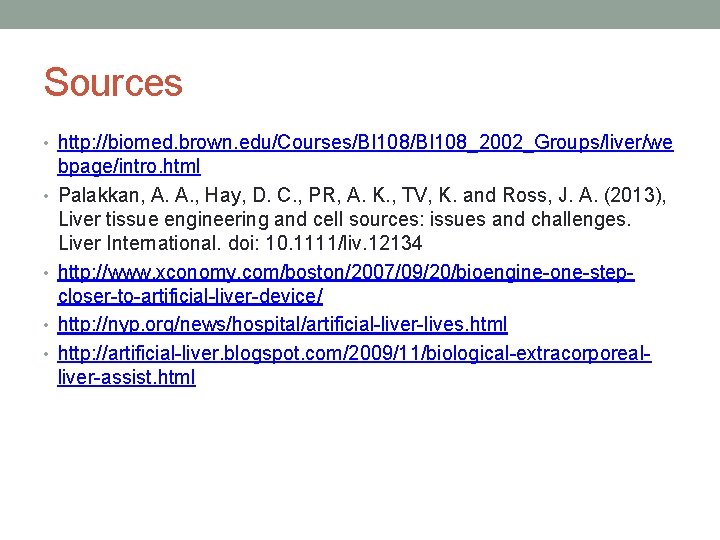 Sources • http: //biomed. brown. edu/Courses/BI 108_2002_Groups/liver/we • • bpage/intro. html Palakkan, A. A.