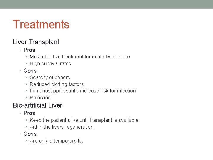 Treatments Liver Transplant • Pros • Most effective treatment for acute liver failure •