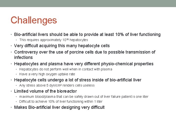 Challenges • Bio-artificial livers should be able to provide at least 10% of liver