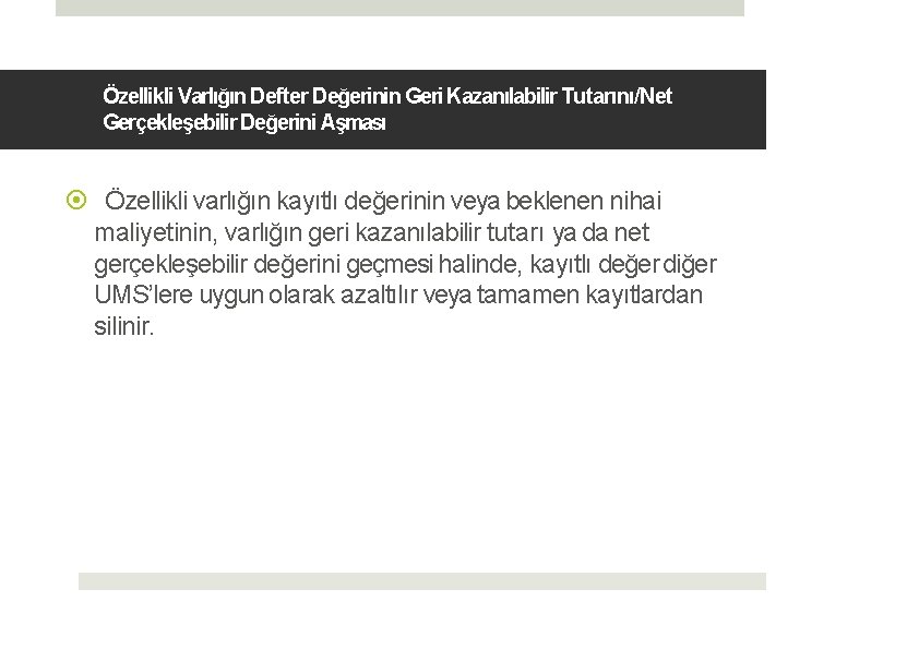 Özellikli Varlığın Defter Değerinin Geri Kazanılabilir Tutarını/Net Gerçekleşebilir Değerini Aşması Özellikli varlığın kayıtlı değerinin
