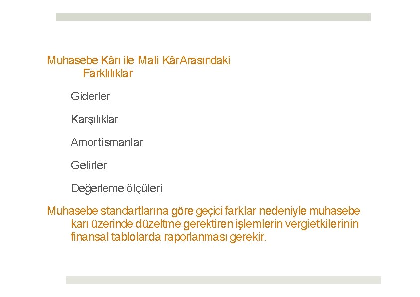 Muhasebe Kârı ile Mali Kâr Arasındaki Farklılıklar Giderler Karşılıklar Amortismanlar Gelirler Değerleme ölçüleri Muhasebe