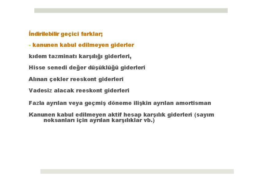 İndirilebilir geçici farklar; - kanunen kabul edilmeyen giderler kıdem tazminatı karşılığı giderleri, Hisse senedi