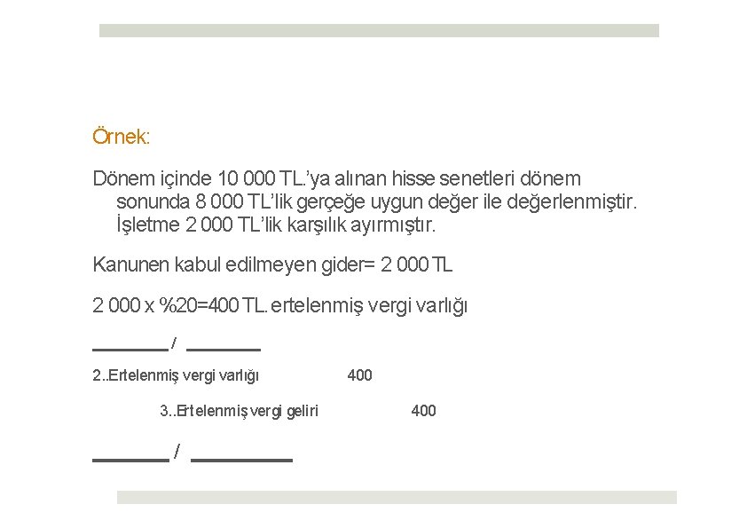 Örnek: Dönem içinde 10 000 TL. ’ya alınan hisse senetleri dönem sonunda 8 000