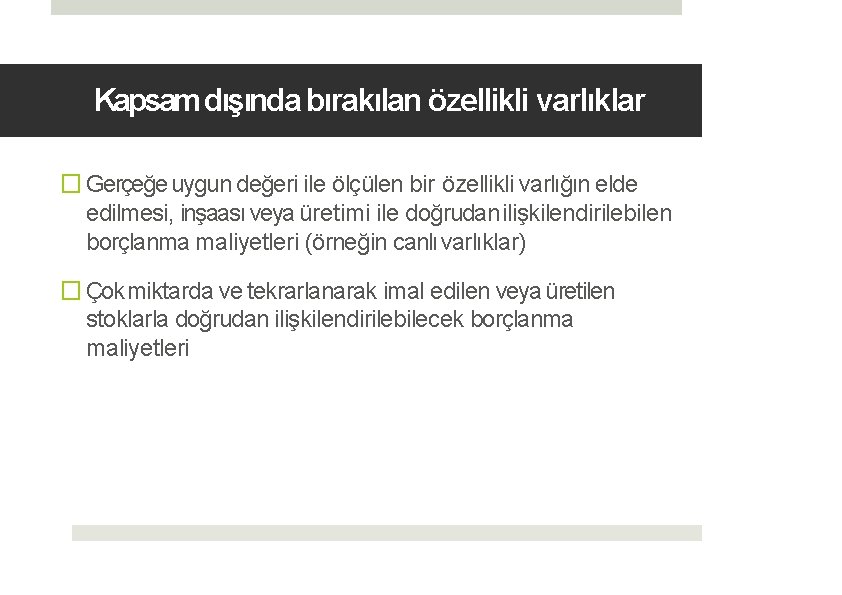Kapsam dışında bırakılan özellikli varlıklar � Gerçeğe uygun değeri ile ölçülen bir özellikli varlığın