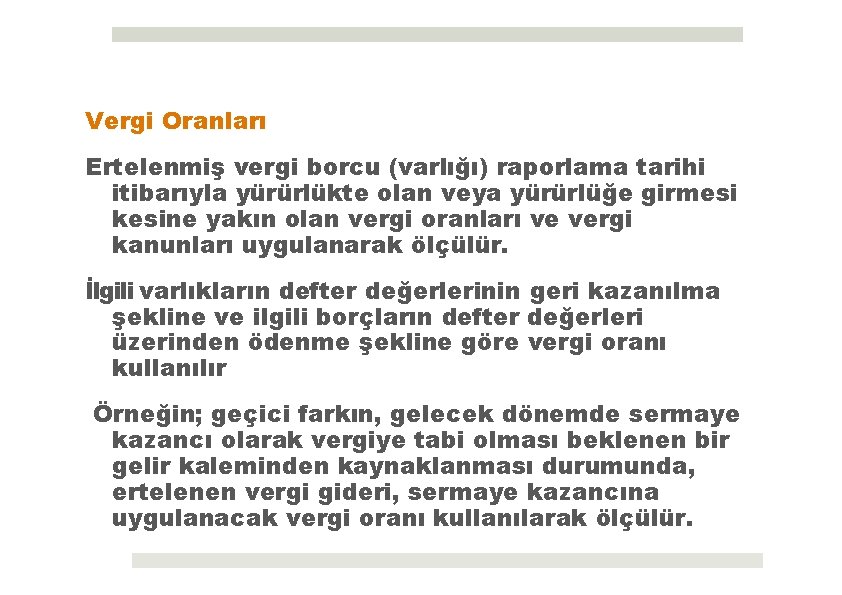 Vergi Oranları Ertelenmiş vergi borcu (varlığı) raporlama tarihi itibarıyla yürürlükte olan veya yürürlüğe girmesi