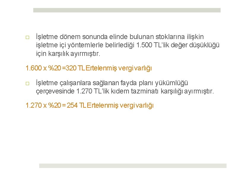 □ İşletme dönem sonunda elinde bulunan stoklarına ilişkin işletme içi yöntemlerle belirlediği 1. 500